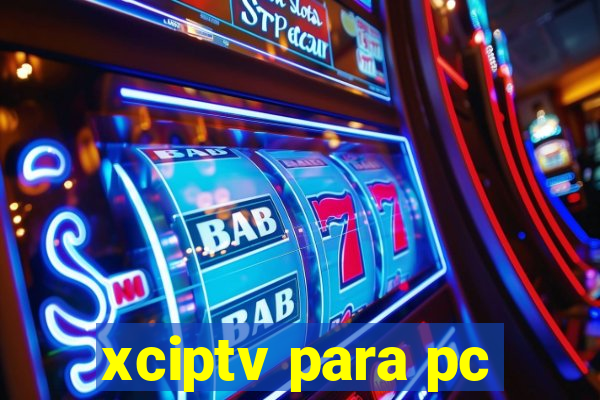 xciptv para pc